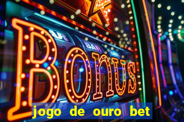 jogo de ouro bet codigo promocional